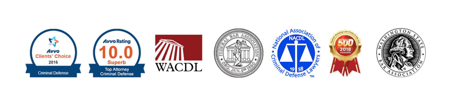 Award icons: AVVO Clients' Choice 2016 Criminal Defense, AVVO Rating 10.0 Superb: Top Attorney Criminal Defense, WACDL, Federal Bar Association, National Association of Criminal Defense Lawyers, Fastest Growing Law Firms in the U.S. 2018, and Washington State Bar Association